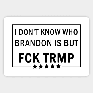 I dont know who Brandon is Sticker